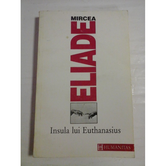 INSULA LUI EUTHANASIUS - MIRCEA ELIADE INSULA LUI EUTHANASIUS - MIRCEA ELIADE